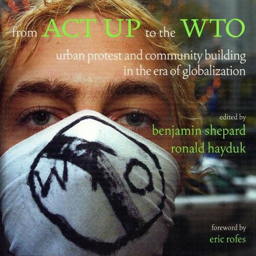Cover image for From ACT UP to the WTO: Urban Protest and Community Building in the Era of Globalization