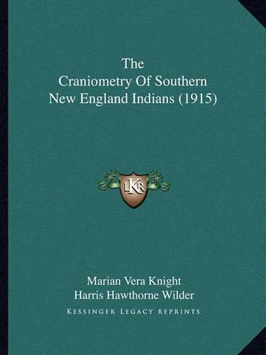 Cover image for The Craniometry of Southern New England Indians (1915)