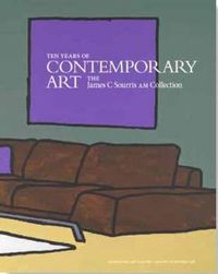 Cover image for Ten Years of Contemporary Art: The James C Sourris AM Collection