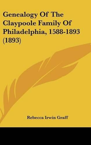 Genealogy of the Claypoole Family of Philadelphia, 1588-1893 (1893)