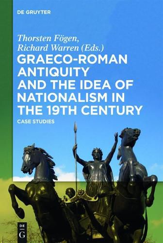 Graeco-Roman Antiquity and the Idea of Nationalism in the 19th Century: Case Studies