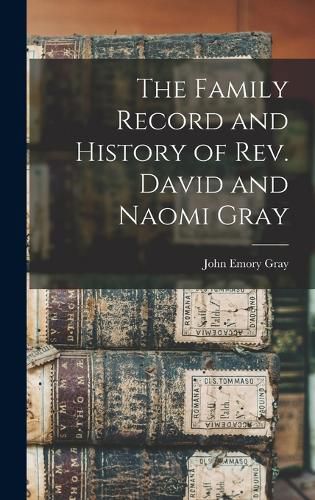 The Family Record and History of Rev. David and Naomi Gray