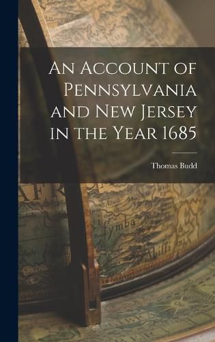 An Account of Pennsylvania and New Jersey in the Year 1685