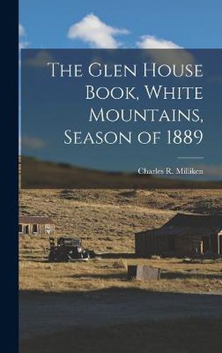 Cover image for The Glen House Book, White Mountains, Season of 1889