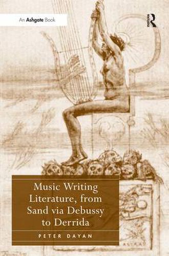 Cover image for Music Writing Literature, from Sand via Debussy to Derrida