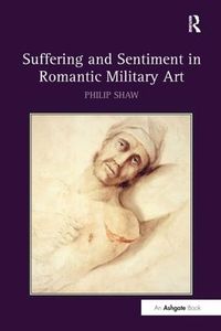 Cover image for Suffering and Sentiment in Romantic Military Art