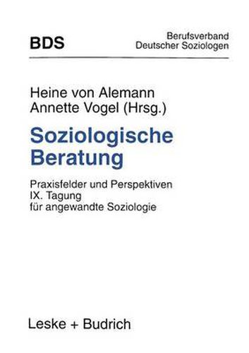 Cover image for Soziologische Beratung: Praxisfelder Und Perspektiven. IX. Tagung Fur Angewandte Soziologie