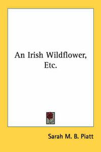 Cover image for An Irish Wildflower, Etc.