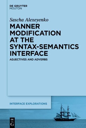 Cover image for Manner Modification at the Syntax-Semantics Interface: Adjectives and Adverbs