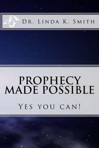 Cover image for Prophecy Made Possible: Yes You Can!