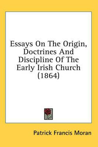 Cover image for Essays on the Origin, Doctrines and Discipline of the Early Irish Church (1864)