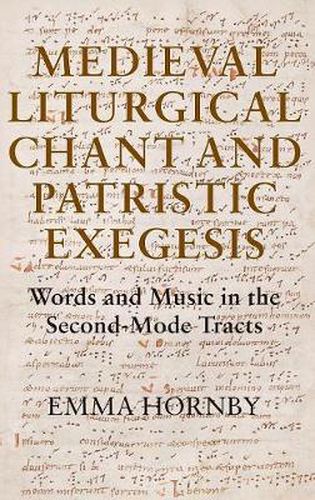 Medieval Liturgical Chant and Patristic Exegesis: Words and Music in the Second-Mode Tracts