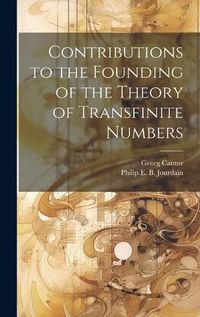 Cover image for Contributions to the Founding of the Theory of Transfinite Numbers