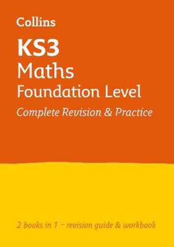 KS3 Maths Foundation Level All-in-One Complete Revision and Practice: Ideal for Years 7, 8 and 9