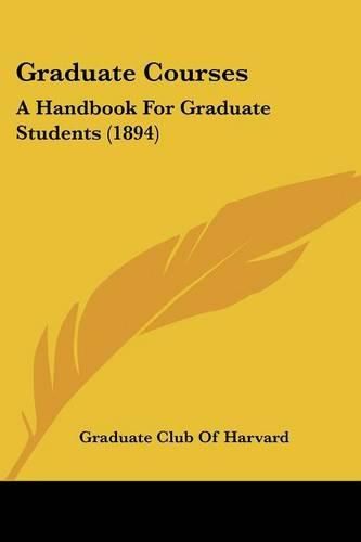 Cover image for Graduate Courses: A Handbook for Graduate Students (1894)