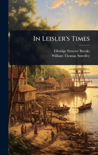 Cover image for In Leisler's Times
