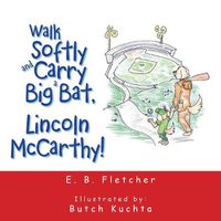 Cover image for Walk Softly and Carry a Big Bat, Lincoln Mccarthy!