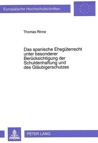 Cover image for Das Spanische Ehegueterrecht Unter Besonderer Beruecksichtigung Der Schuldenhaftung Und Des Glaeubigerschutzes