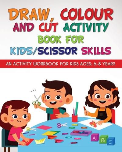 Cover image for Draw, Colour and Cut Activity book for kids/ scissor skills