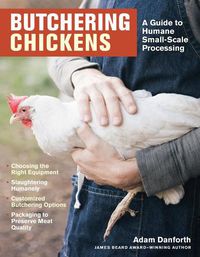 Cover image for Butchering Chickens: A Guide to Humane, Small-Scale Processing