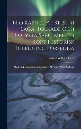 Cover image for Nio Kapitel Af Kristni Saga, Tolkade Och Upplysta Samt Med En Kort Historisk Inledning Foersedda