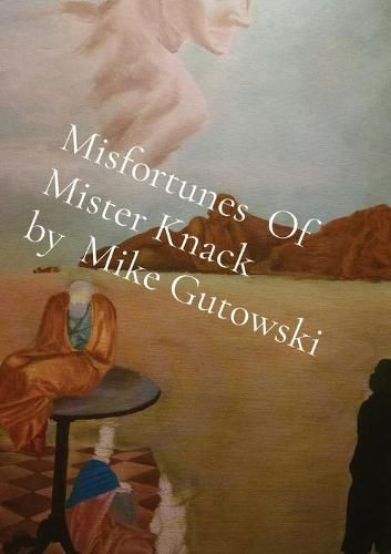 Cover image for Misfortunes Of Mister Knack by Mike Gutowski