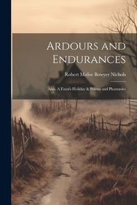 Cover image for Ardours and Endurances