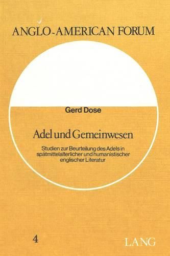 Cover image for Adel Und Gemeinwesen: Studien Zur Beurteilung Des Adels in Spaetmittelalterlicher Und Humanistischer Englischer Literatur