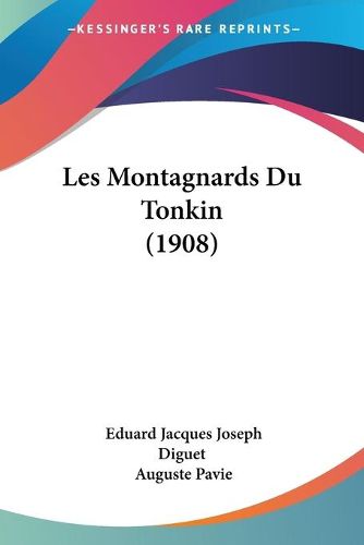 Cover image for Les Montagnards Du Tonkin (1908)