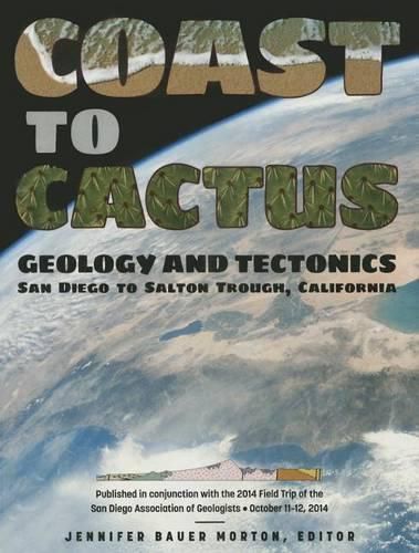 Cover image for Coast to Cactus: Geology and Tectonics, San Diego to Salton Trough, California