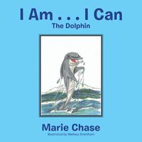 Cover image for I Am . . . I Can: The Dolphin