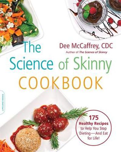 Cover image for The Science of Skinny Cookbook: 175 Healthy Recipes to Help You Stop Dieting--and Eat for Life!