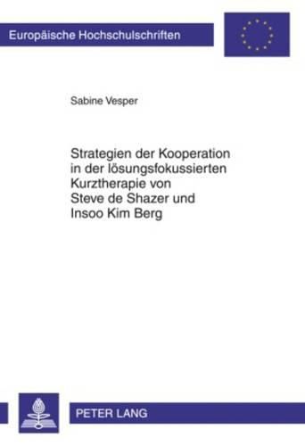 Cover image for Strategien Der Kooperation in Der Loesungsfokussierten Kurztherapie Von Steve de Shazer Und Insoo Kim Berg