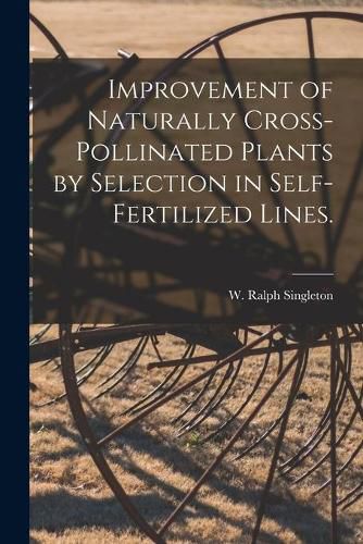 Cover image for Improvement of Naturally Cross-pollinated Plants by Selection in Self-fertilized Lines.