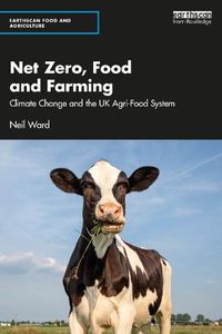 Cover image for Net Zero, Food and Farming: Climate Change and the UK Agri-Food System