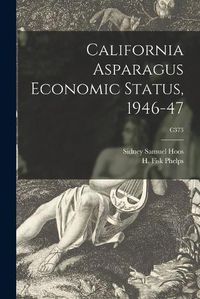 Cover image for California Asparagus Economic Status, 1946-47; C373