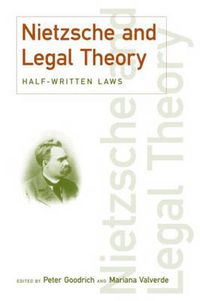 Cover image for Nietzsche and Legal Theory: Half-Written Laws