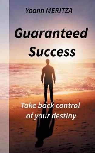 Cover image for Guaranteed Success: Take control of your destiny