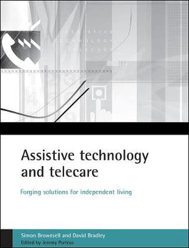 Assistive technology and telecare: Forging solutions for independent living