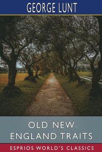 Cover image for Old New England Traits (Esprios Classics)