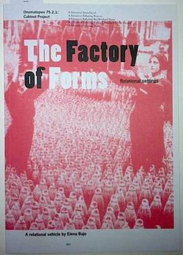 Cover image for The Factory of Forms: Relational Settings. A Relational Vehicle by Elena Bajo