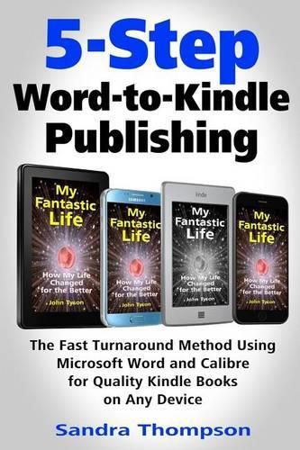 Cover image for 5-Step Word-to-Kindle Publishing: The Fast Turnaround Method Using Microsoft Word and Calibre for Quality Kindle Books on Any Device