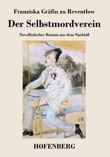 Cover image for Der Selbstmordverein: Novellistischer Roman aus dem Nachlass