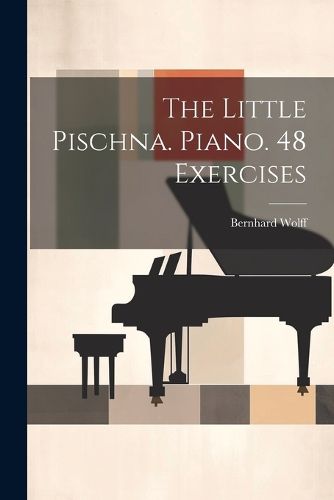 Cover image for The Little Pischna. Piano. 48 Exercises