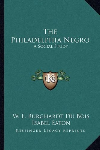 Cover image for The Philadelphia Negro: A Social Study