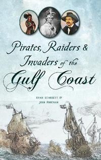 Cover image for Pirates, Raiders & Invaders of the Gulf Coast