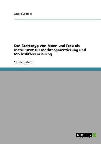 Das Stereotyp Von Mann Und Frau ALS Instrument Zur Marktsegmentierung Und Marktdifferenzierung