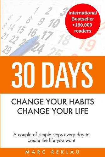 Cover image for 30 Days - Change your habits, Change your life: A couple of simple steps every day to create the life you want