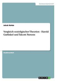 Cover image for Vergleich sozioligischer Theorien - Harold Garfinkel und Talcott Parsons