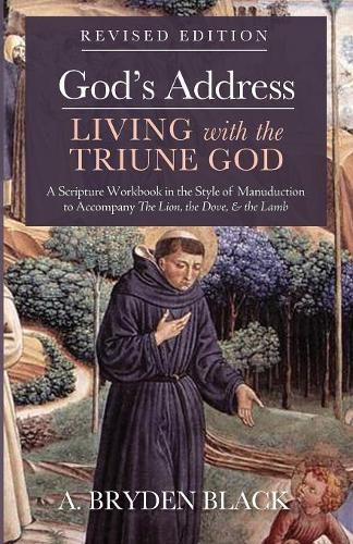 God's Address--Living with the Triune God, Revised Edition: A Scripture Workbook in the Style of Manuduction to Accompany the Lion, the Dove & the Lamb